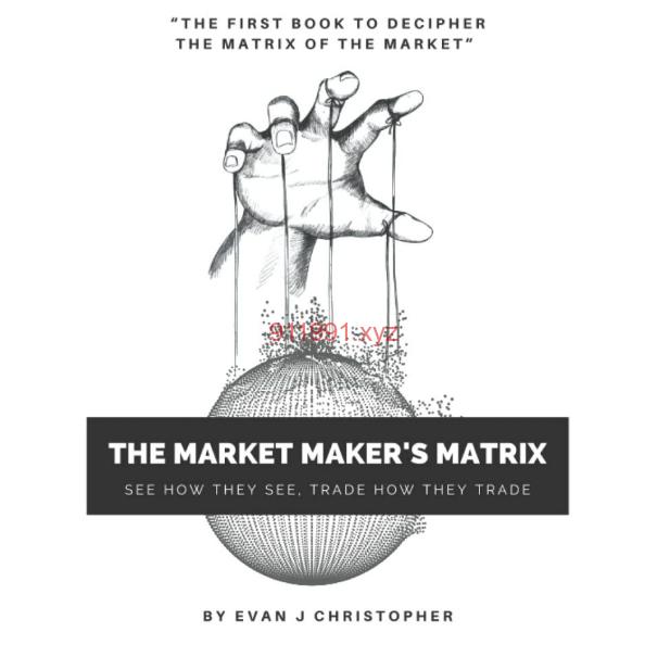 The Market Maker's Matrix See How they see, trade how they trade-趋势跟踪之道Pro