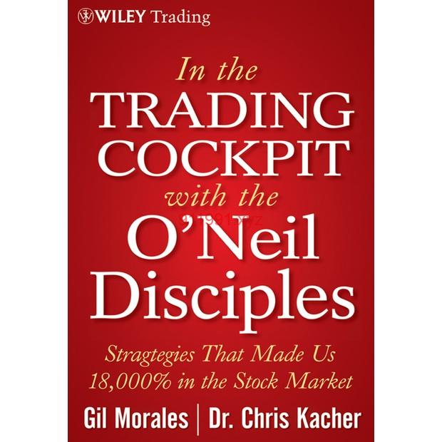 In The Trading Cockpit with the O'Neil Disciples Strategies that Made Us 18,000% by Gil Morales & Chris Kacher-趋势跟踪之道Pro